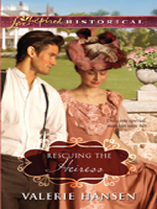 Title details for Rescuing the Heiress by Valerie Hansen - Available